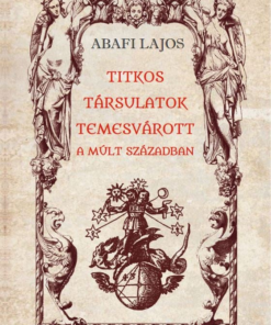 Titkos társulatok Temesvárott a múlt században