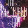 Their Fractured Light - Megtört fényük (Lehullott csillagok 3.)