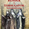 Szerzetes RENDEK és TÁRSULATOK Magyarországon
