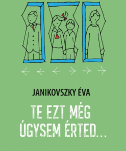 Te ezt még úgysem érted...