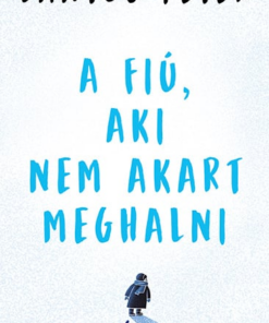 A fiú, aki nem akart meghalni