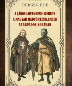 A János-lovagrend szerepe a magyar hadtörténelemben az Árpádok korában