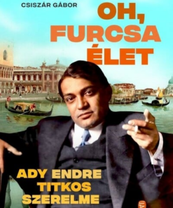 Oh, furcsa Élet - Ady Endre titkos szerelme
