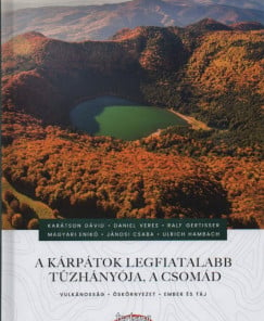 A Kárpátok legfiatalabb tűzhányója, a Csomád