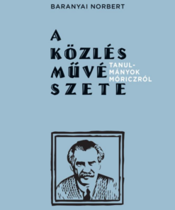 A közlés művészete - Tanulmányok Móriczról