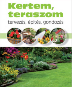 Kertem, teraszom - Tervezés, építés, gondozás