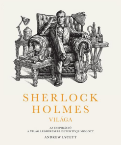 Sherlock Holmes világa: Az inspiráció a világ leghíresebb detektívje mögött