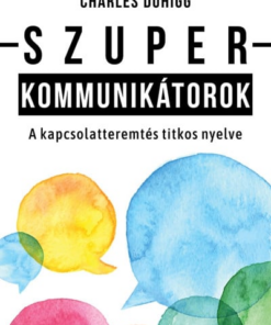 Szuperkommunikátorok - A kapcsolatteremtés titkos nyelve