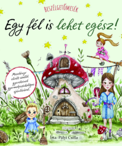 Pályi Csilla: Beszélgetőmesék - Egy fél is lehet egész