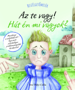 Pályi Csilla: Beszélgetőmesék - Az Te vagy! Hát én mi vagyok?