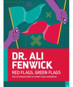 Red Flags, Green Flags - Intő és biztató jelek az emberi kapcsolatokban