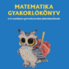 Matematika gyakorlókönyv a 6 osztályos gimnáziumba jelentkezőknek
