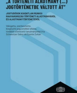 „A történeti alkotmány (…) jogtörténetbe váltott át”