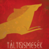 Táltosmesék - Mesebeli segítők - segítő mesék
