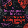 A borzalmak hívása - Rémtörténetek a világ minden tájáról