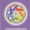 Szellemtudomány III. rész - A bölcsesség és a szeretet útja