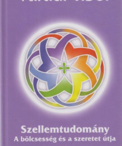 Szellemtudomány III. rész - A bölcsesség és a szeretet útja