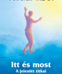 Itt és most – A jelenlét titkai