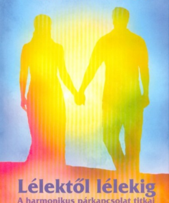 Lélektől lélekig – A harmonikus párkapcsolat titkai