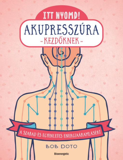 Itt nyomd! Akupresszúra kezdőknek