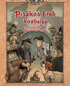 Piszkos Fred közbelép Fülig Jimmy őszinte sajnálatára