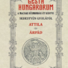 GESTA HUNGARORUM A MAGYAR HŐSMONDÁK ÖT KÖNYVE III-IV. könyv