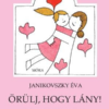 Örülj, hogy lány!