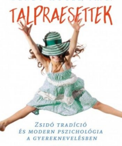 Talpraesettek - Zsidó tradíció és modern pszichológia a gyereknevelésben