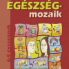 Egészség-mozaik ? Egészségfejlesztés 1. osztály (MS-1751)