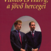 Vilmos és Harry, a jövő hercegei