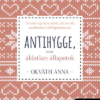 Antihygge, avagy áldatlan állapotok