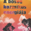 A BŐSÉG KOZMIKUS ENERGIÁJA