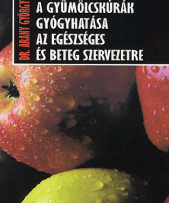 A gyümölcskúrák gyógyhatása az egészséges és beteg szervezetre