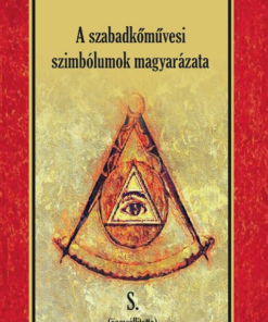 A szabadkőművesi szimbólumok magyarázata