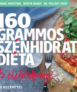 160 grammos szénhidrátdiéta - Az életmódkönyv 85 recepttel