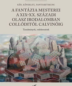 A fantázia mesterei a XIX-XX. századi olasz irodalomban Collóditól Calvinóig