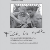 Fiúk és apák – Kis magyar pszichográfia közép(en)haladóknak, kiegészítve néhány állambiztonsági adalékkal