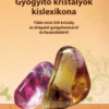 Gyógyító kristályok kislexikona - Több mint 250 kristály és drágakő gyógyhatásáról és használatáról