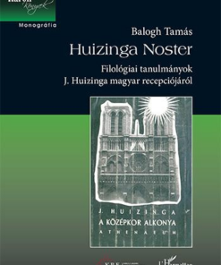 Huizinga Noster - Filológiai tanulmányok J. Huizinga magyar recepciójáról