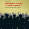 Munkanélküliségről, foglalkoztatásról