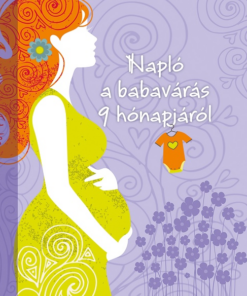 Napló a babavárás 9 hónapjáról