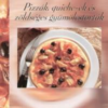 Pizzák, quiche-ek és zöldséges gyümölcstorták