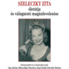 Szeleczky Zita életútja és válogatott magánlevelezése