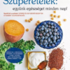 Szuperételek: együnk egészséget minden nap!