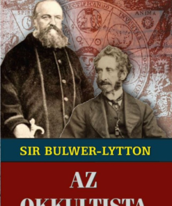 Sir Edward Bulwer-Lytton az okkultista