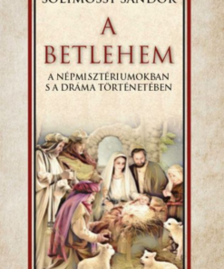A Betlehem a népmisztériumokban s a dráma történetében