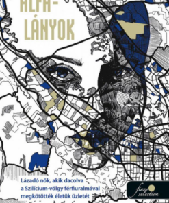 Alternative view of Alfa-lányok - Lázadó nők, akik dacolva a Szilícium-völgy férfiuralmával megkötötték életük üzletét