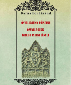 Alternative view of Ősvallásunk főistene - Ősvallásunk kisebb isteni lényei