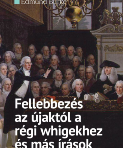Alternative view of Fellebbezés az újaktól a régi whigekhez és más írások
