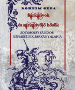 Alternative view of Sárkányok és sárkányölő hősök - Népmeséink sárkány alakja